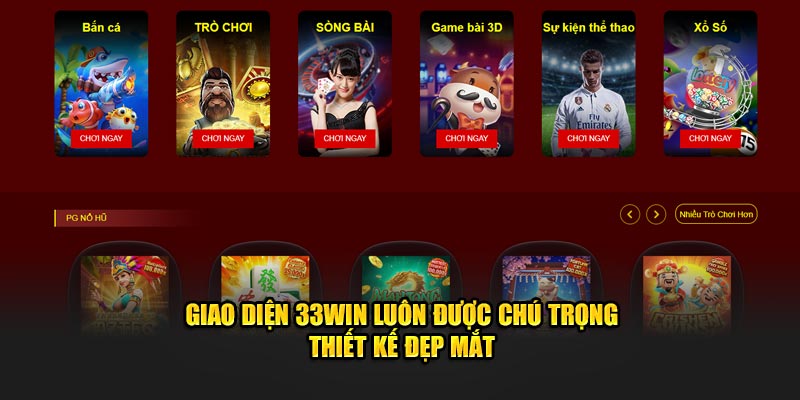 Giao diện 33WIN luôn được chú trọng thiết kế đẹp mắt