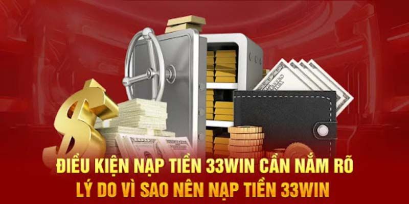 Các yếu tố cần có trước khi bắt đầu quá trình nạp tiền tại 33Win