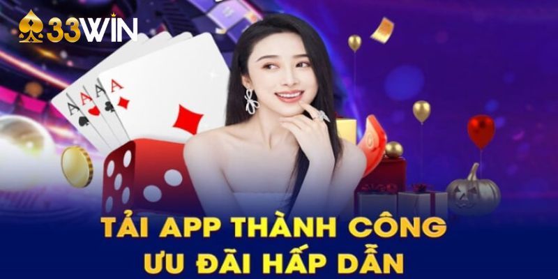 Những lợi ích khi bạn thực hiện theo hướng dẫn tải app 33Win 