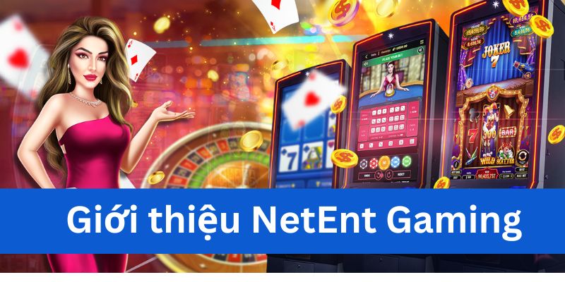 Giới thiệu NetEnt Gaming